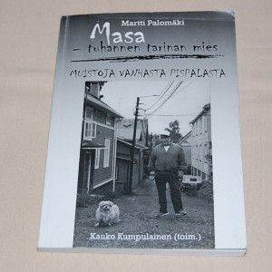 Martti Palomäki Masa - Tuhannen tarinan mies Muistoja vanhasta Pispalasta